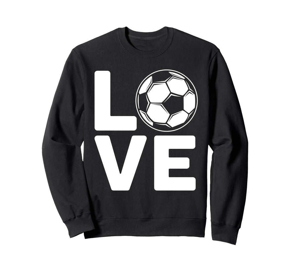 Love Football Or Soccer Sweatshirt - Graphic Print for Adults - T-Shirt, Sweatshirt, Hoodie