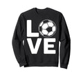 Love Football Or Soccer Sweatshirt - Graphic Print for Adults - T-Shirt, Sweatshirt, Hoodie