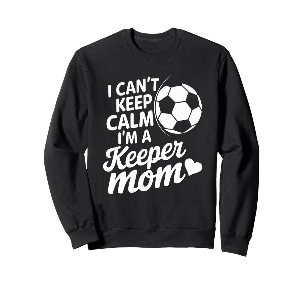 Goalkeeper Player Mother Lover Sweatshirt - Streetwear Style Men Women - T-Shirt, Sweatshirt, Hoodie