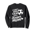 Goalkeeper Player Mother Lover Sweatshirt - Streetwear Style Men Women - T-Shirt, Sweatshirt, Hoodie