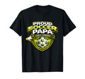 Soccer Papa Funny Proud Loud Cheering T-Shirt - Novelty Apparel Men Women - T-Shirt, Sweatshirt, Hoodie