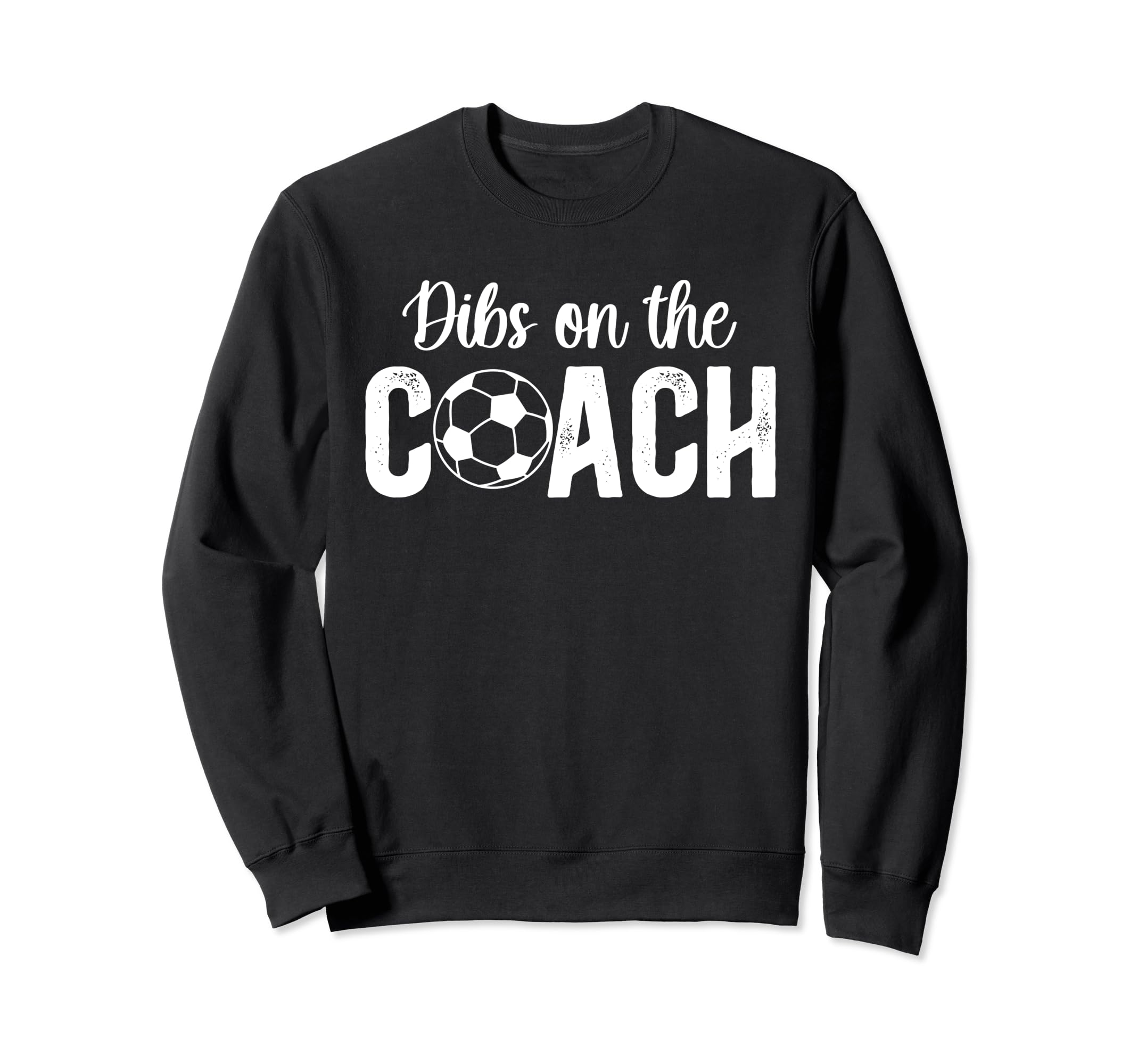 Dibs Coach Soccer Coach Wife Soccer Sweatshirt - Unique Graphic for Adults - T-Shirt, Sweatshirt, Hoodie