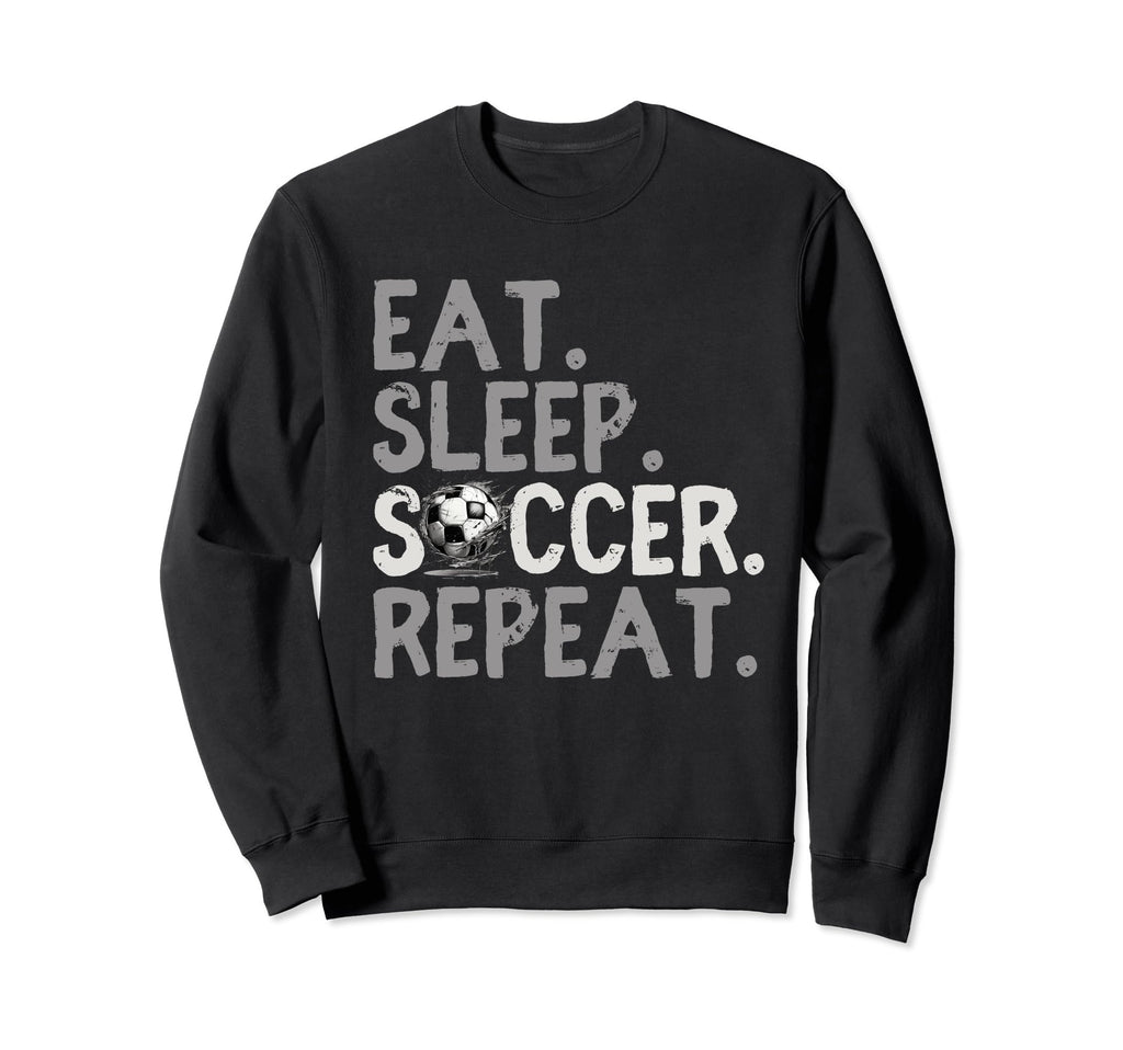 Eat Sleep Soccer Repeat Soccer Sweatshirt - Minimalist Print Men Women - T-Shirt, Sweatshirt, Hoodie