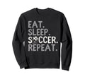 Eat Sleep Soccer Repeat Soccer Sweatshirt - Minimalist Print Men Women - T-Shirt, Sweatshirt, Hoodie