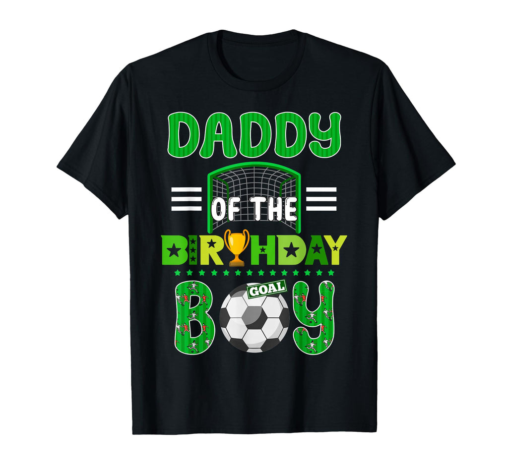Daddy Birthday Soccer Goal Family T-Shirt - Streetwear Style for Adults - T-Shirt, Sweatshirt, Hoodie