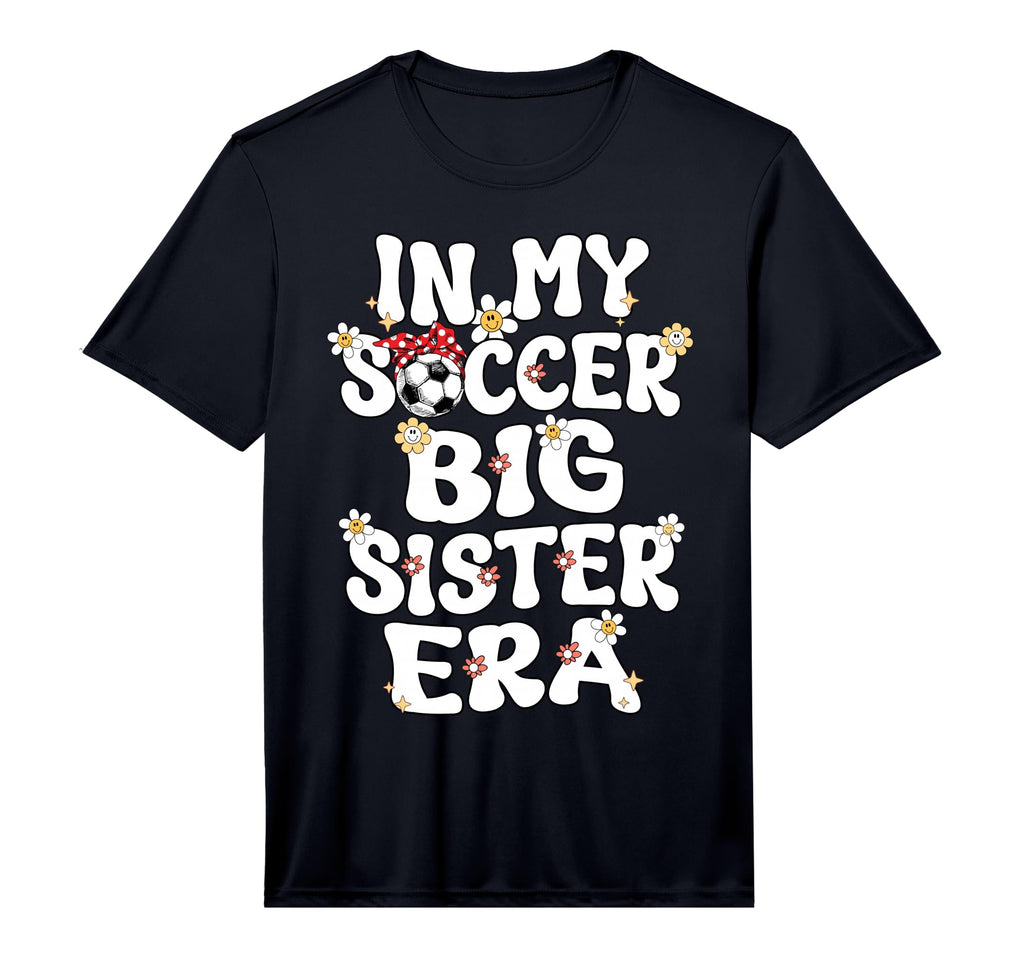 My Soccer Big Sister Era Groovy T-Shirt - Fun Novelty Design Men Women - T-Shirt, Sweatshirt, Hoodie