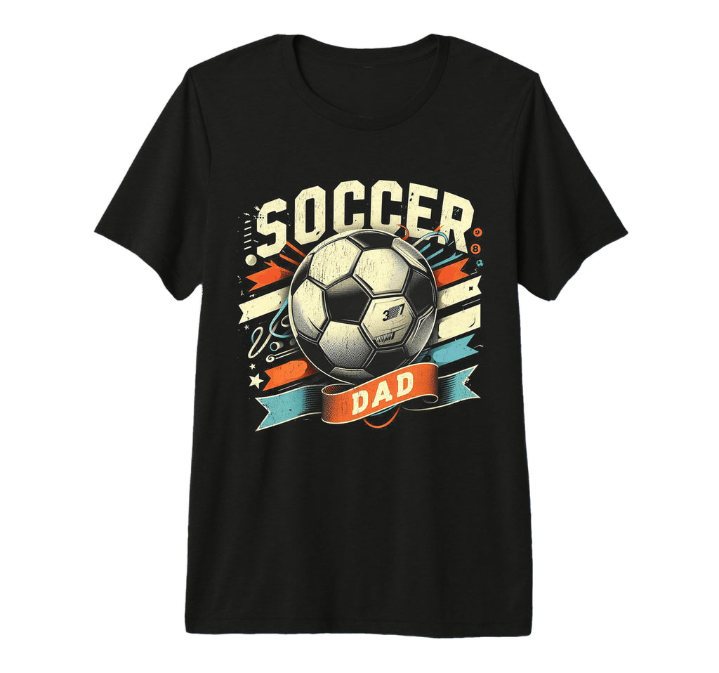 Soccer Dad Family Matching Dad T-Shirt - Casual Everyday Wear Men Women - T-Shirt, Sweatshirt, Hoodie