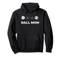 Ball Mom Soccer Baseball Mother Hoodie - Casual Everyday Wear for Adults - T-Shirt, Sweatshirt, Hoodie