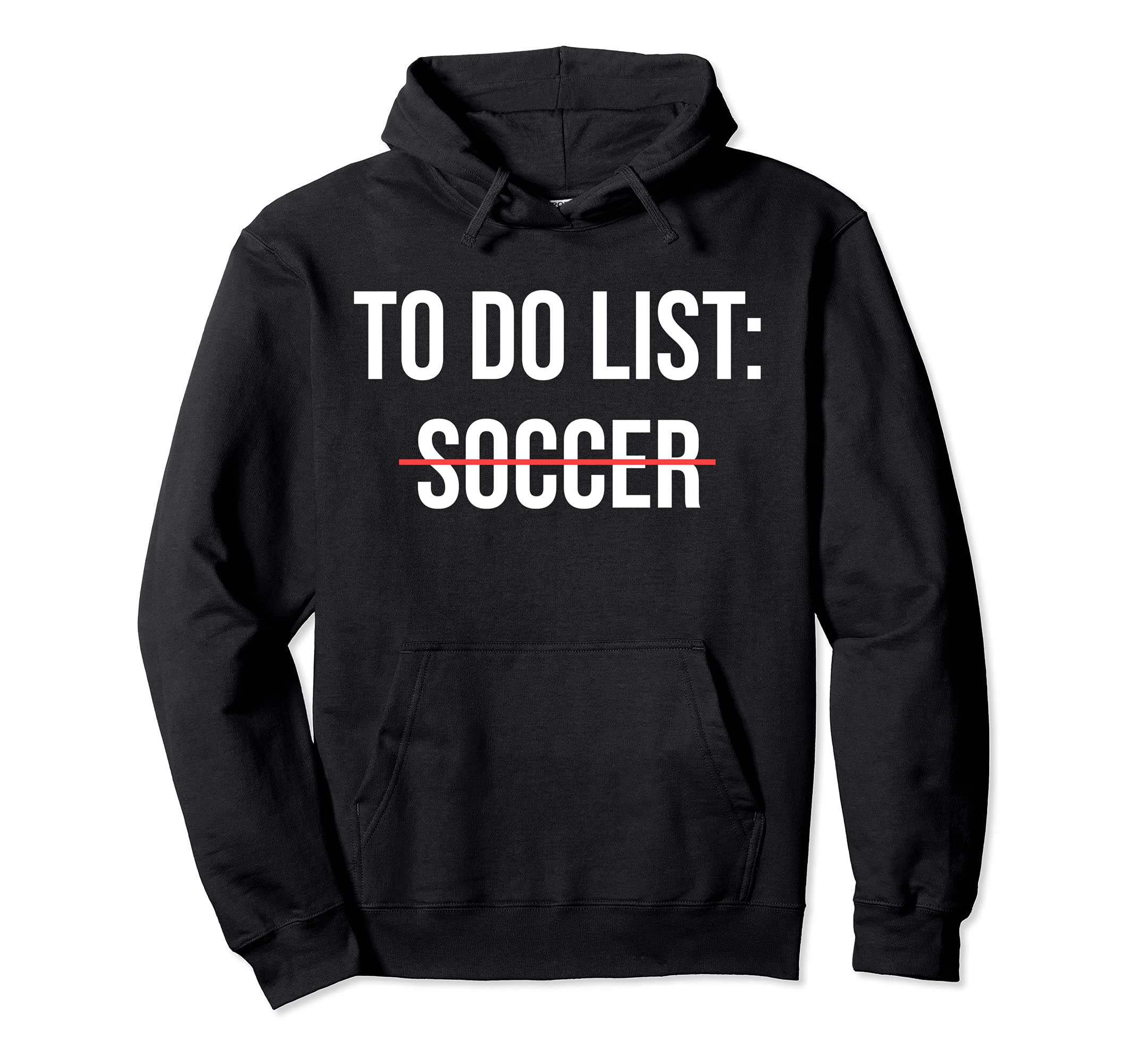 To Do List Soccer Funny Soccer Hoodie - Aesthetic Graphic for Adults - T-Shirt, Sweatshirt, Hoodie