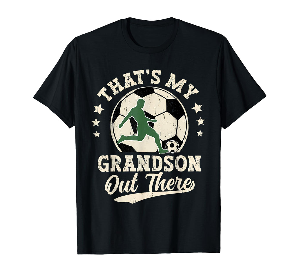 Thats My Grandson Out There Soccer T-Shirt - Unique Graphic Men Women - T-Shirt, Sweatshirt, Hoodie