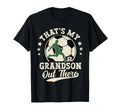 Thats My Grandson Out There Soccer T-Shirt - Unique Graphic Men Women - T-Shirt, Sweatshirt, Hoodie