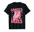 Roller Skater Wheels Before Heels T-Shirt - Unique Graphic for Adults - T-Shirt, Sweatshirt, Hoodie