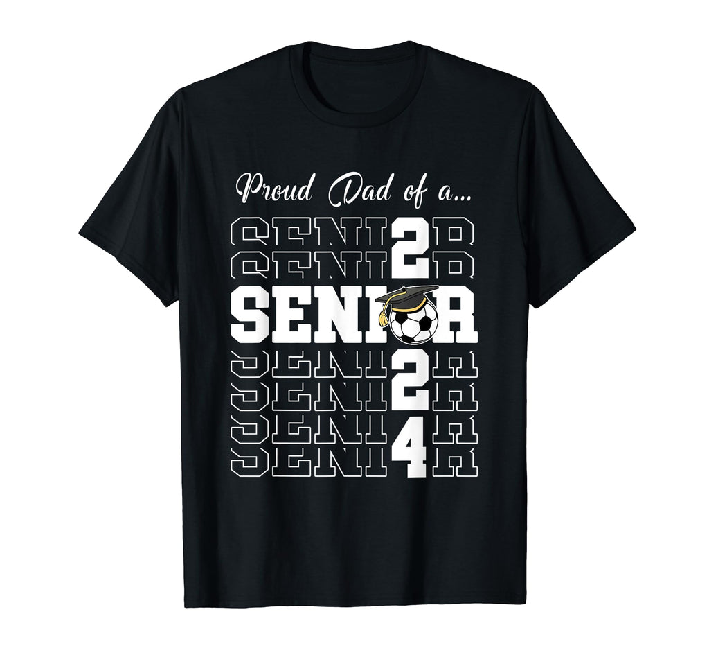 Senior 2024 Soccer Dad Gift Class 2024 T-Shirt - Fun Novelty Design Unisex - T-Shirt, Sweatshirt, Hoodie