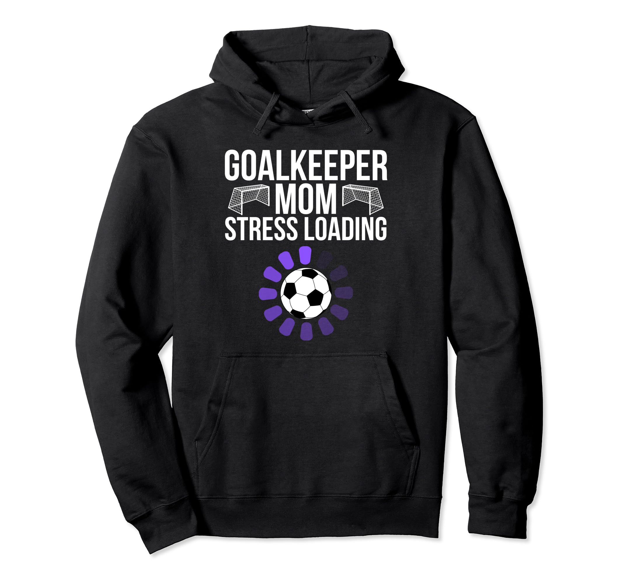 Goalkeeper Mom Stress Loading Funny Hoodie - Custom Art Print Unisex - T-Shirt, Sweatshirt, Hoodie