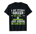 Funny Soccer Sport Player Soccer T-Shirt - Casual Everyday Wear Men Women - T-Shirt, Sweatshirt, Hoodie