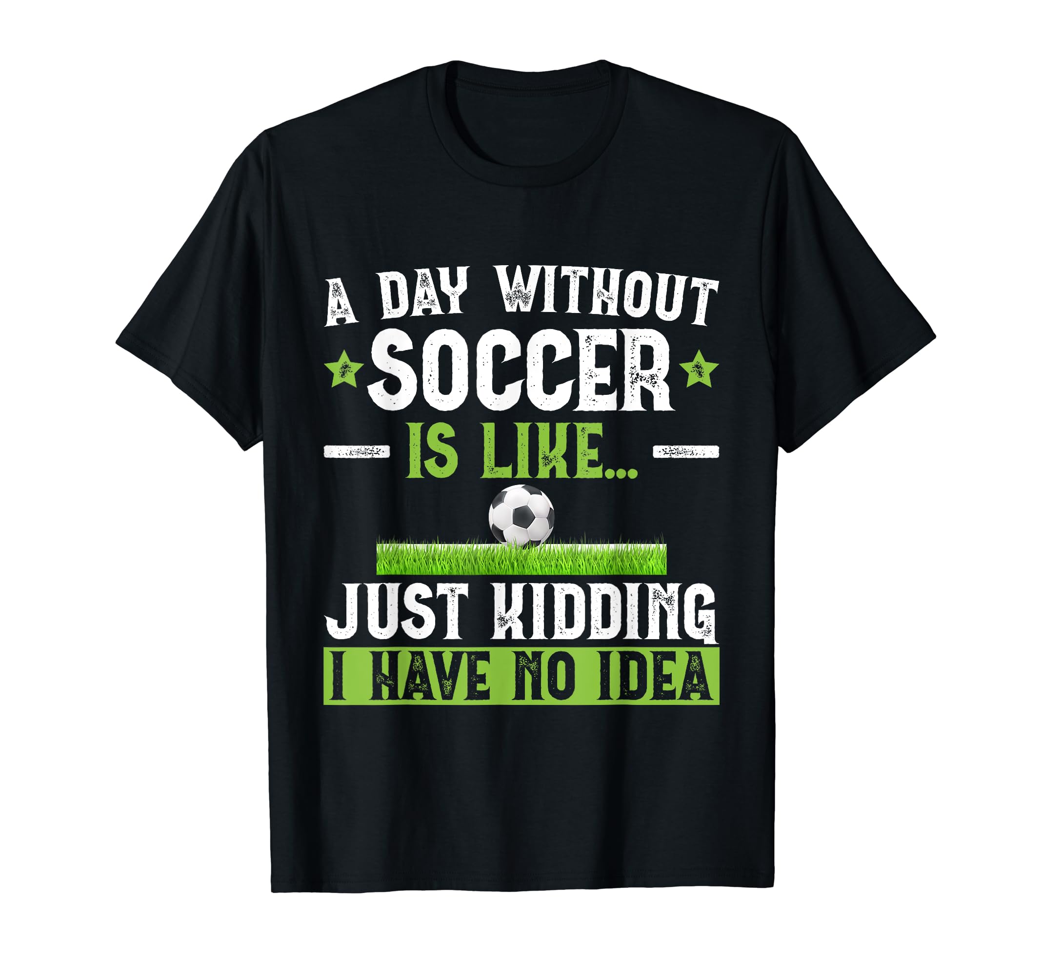 Funny Soccer Sport Player Soccer T-Shirt - Casual Everyday Wear Men Women - T-Shirt, Sweatshirt, Hoodie