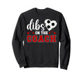 Dibs Coach Soccer Coach Wife Sweatshirt - Fun Novelty Design for Adults - T-Shirt, Sweatshirt, Hoodie
