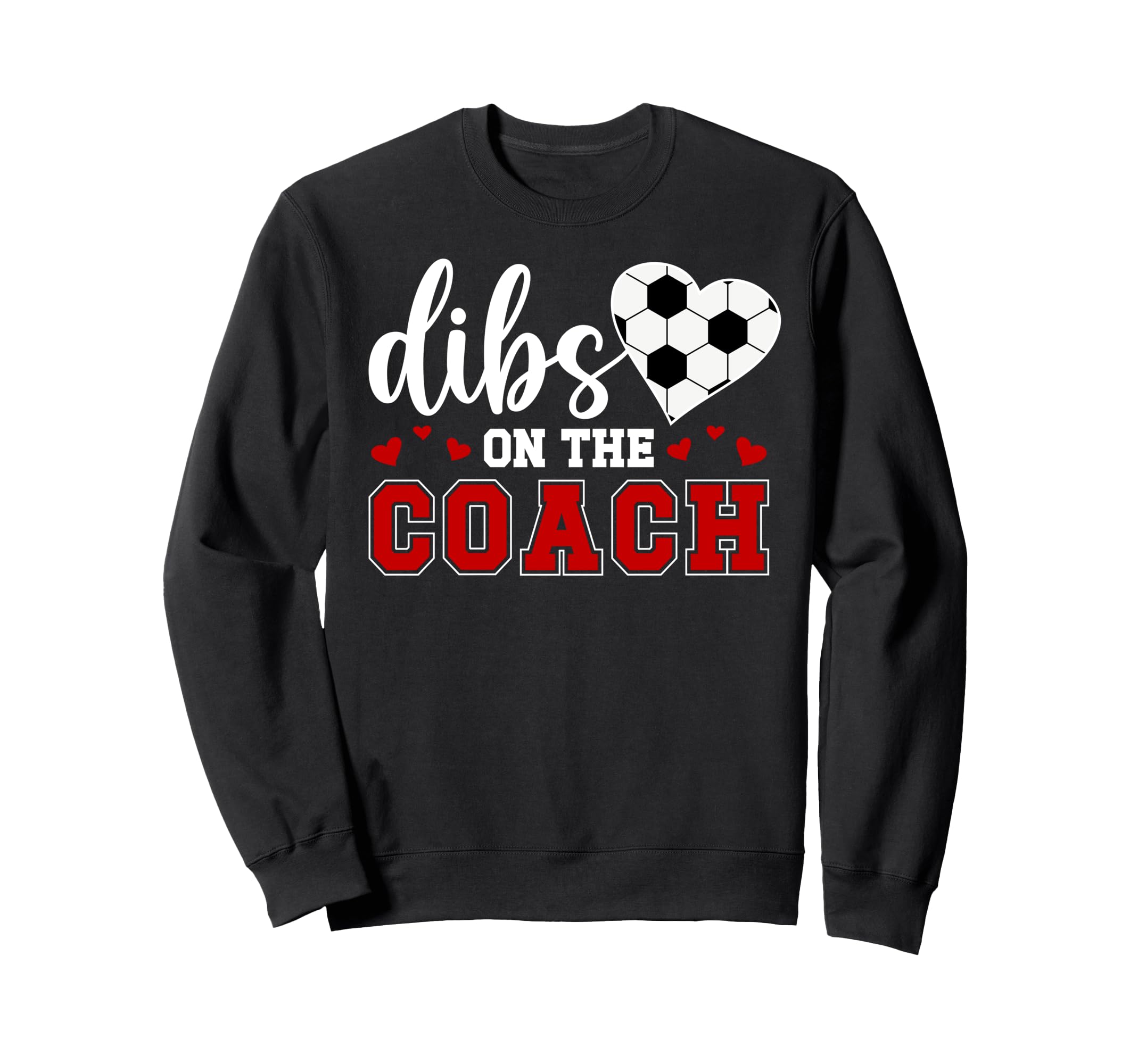 Dibs Coach Soccer Coach Wife Sweatshirt - Fun Novelty Design for Adults - T-Shirt, Sweatshirt, Hoodie