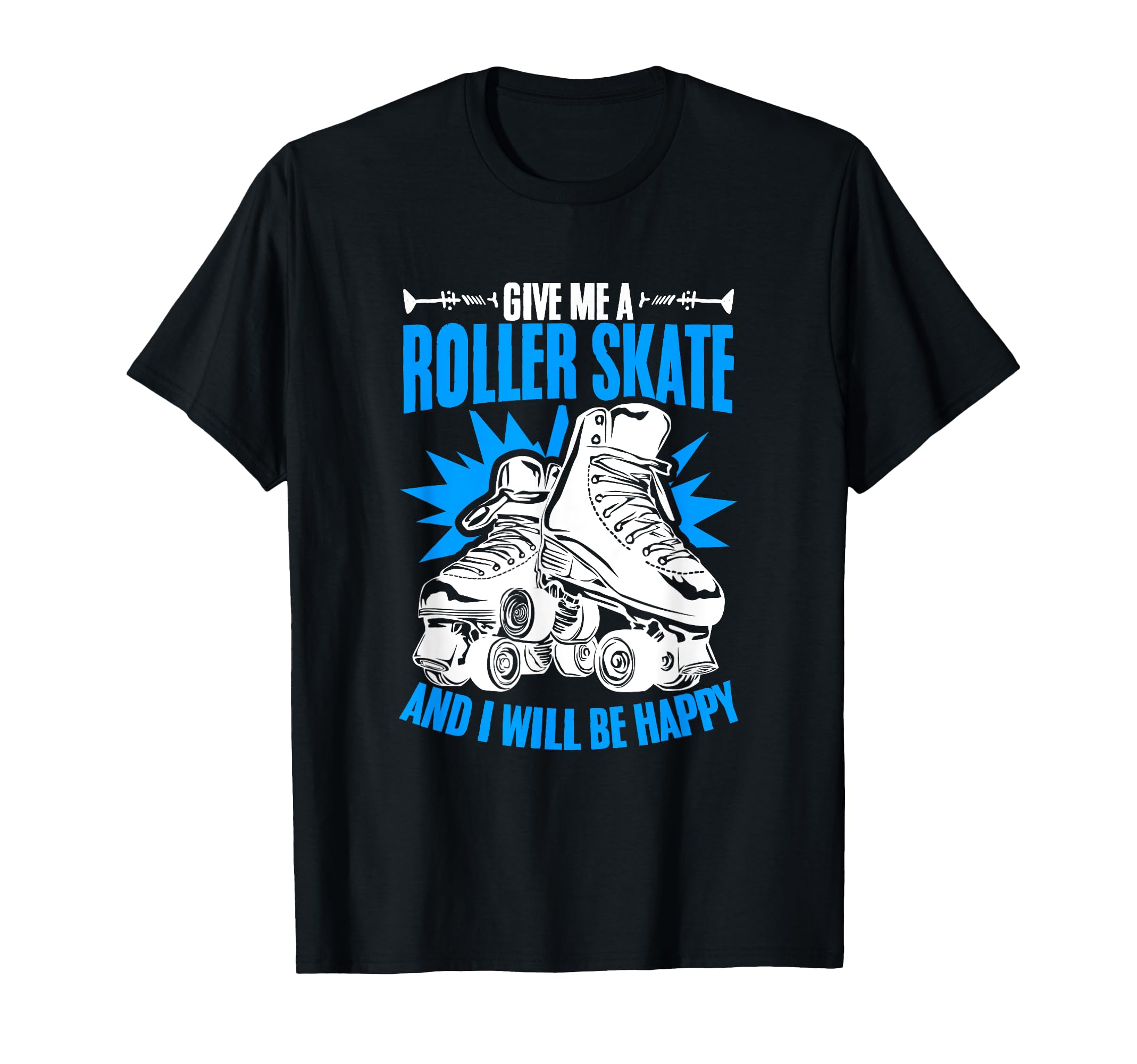 Give Me Roller Skate Roller Skater T-Shirt - Unique Graphic for Adults - T-Shirt, Sweatshirt, Hoodie