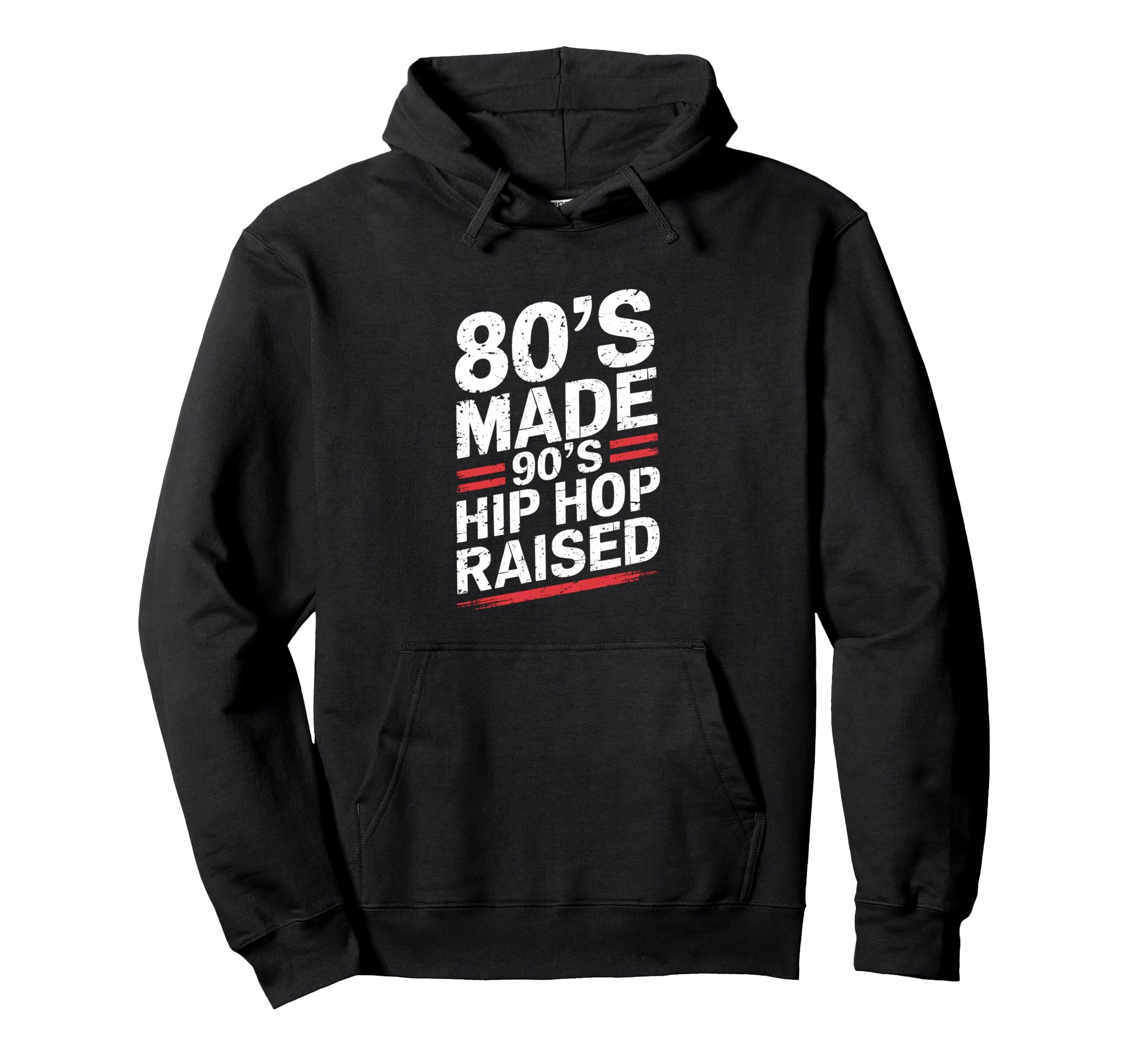 80S Made 90S Hip Hop Raised 80S 90S Hip Hoodie - Trendy Graphic Men Women - T-Shirt, Sweatshirt, Hoodie