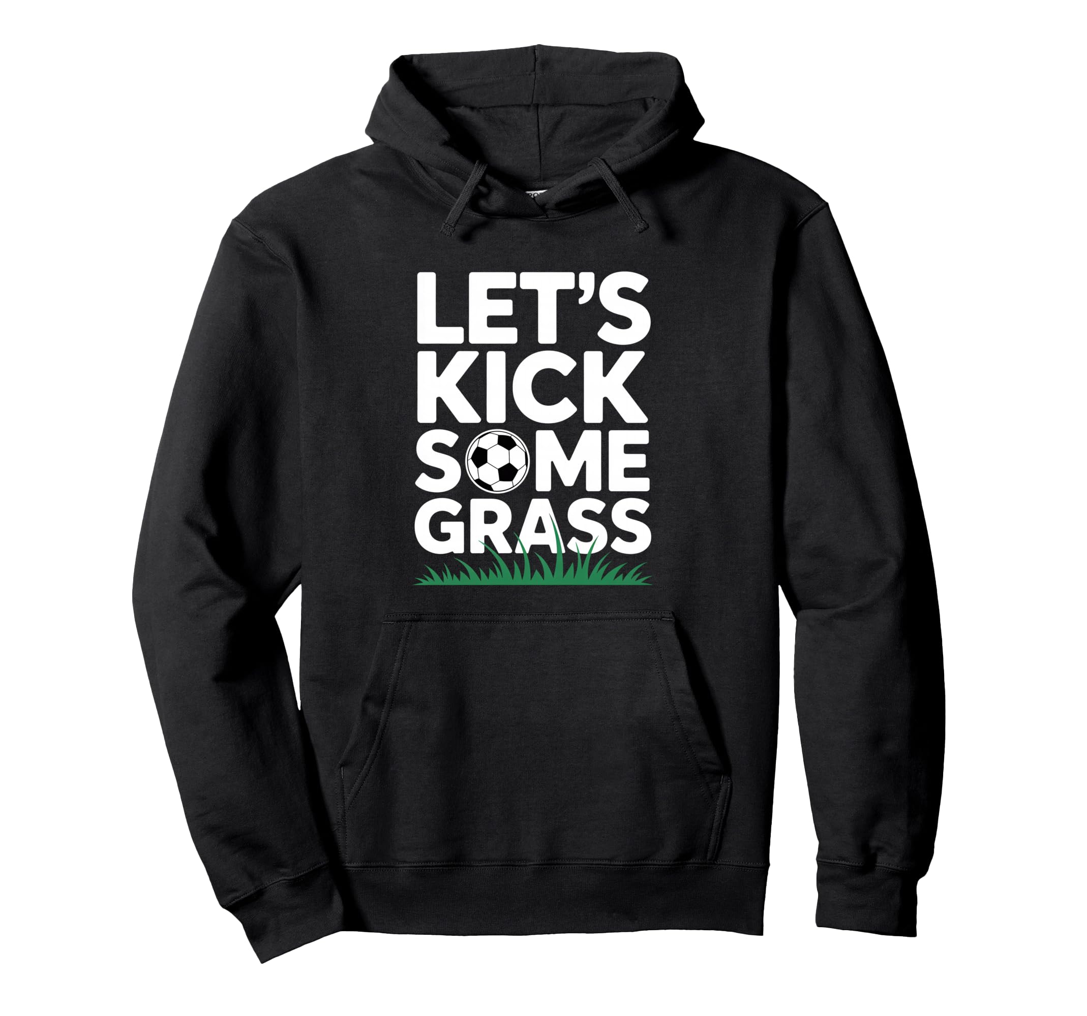 Lets Kick Some Grass Funny Soccer Lover Hoodie - Graphic Print for Adults - T-Shirt, Sweatshirt, Hoodie