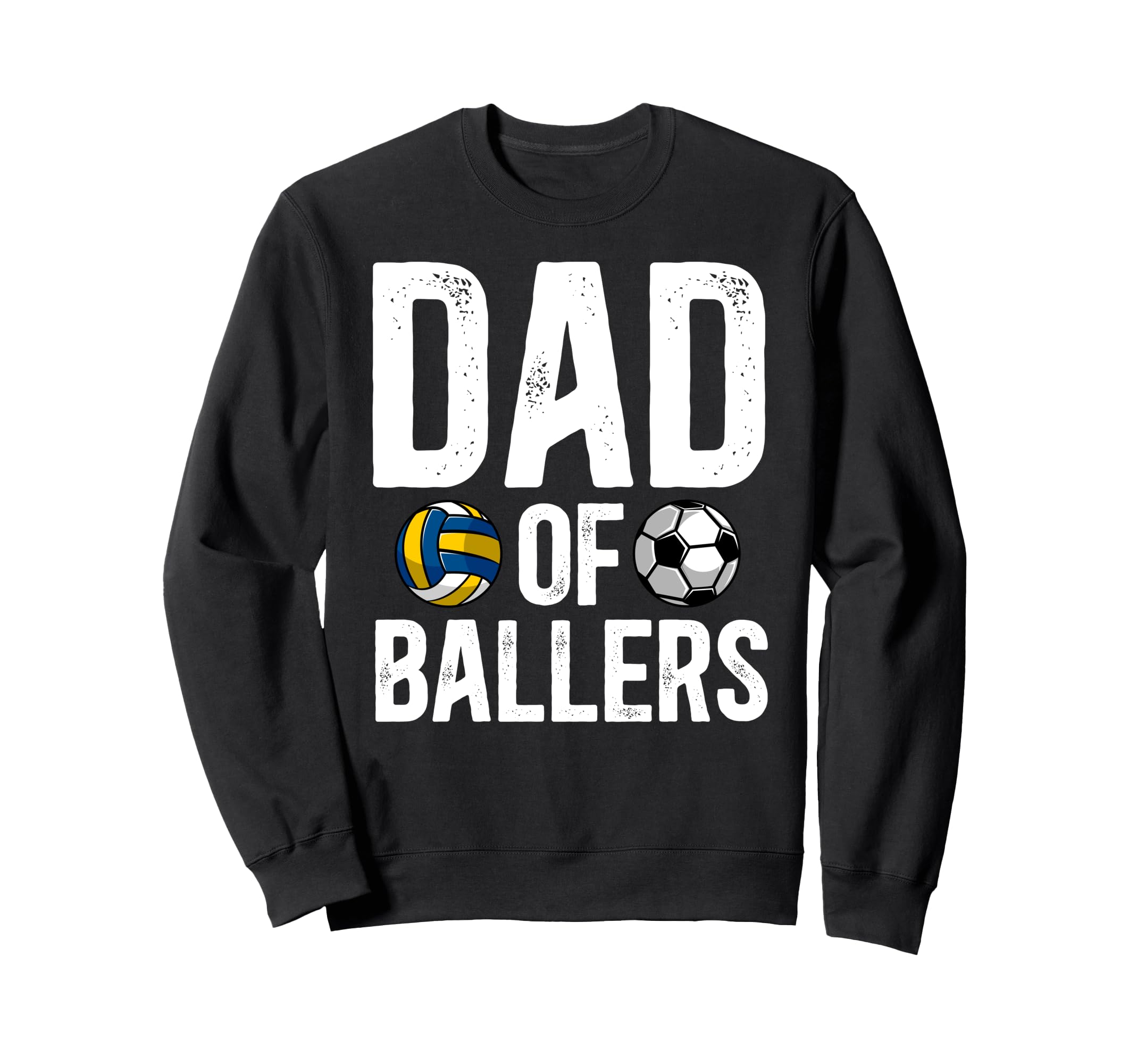 Dad Ballers Proud Volleyball Soccer Dad Sweatshirt - Novelty Apparel Unisex - T-Shirt, Sweatshirt, Hoodie