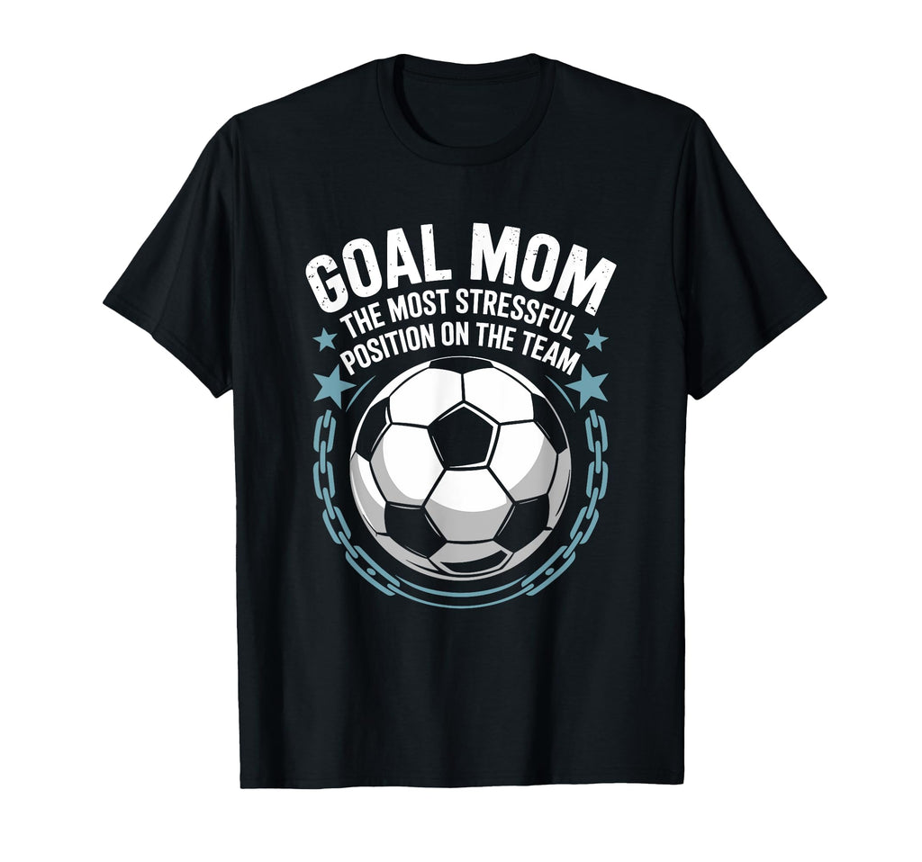 Soccer Goal Mom Most Stressful T-Shirt - Novelty Apparel for Adults - T-Shirt, Sweatshirt, Hoodie