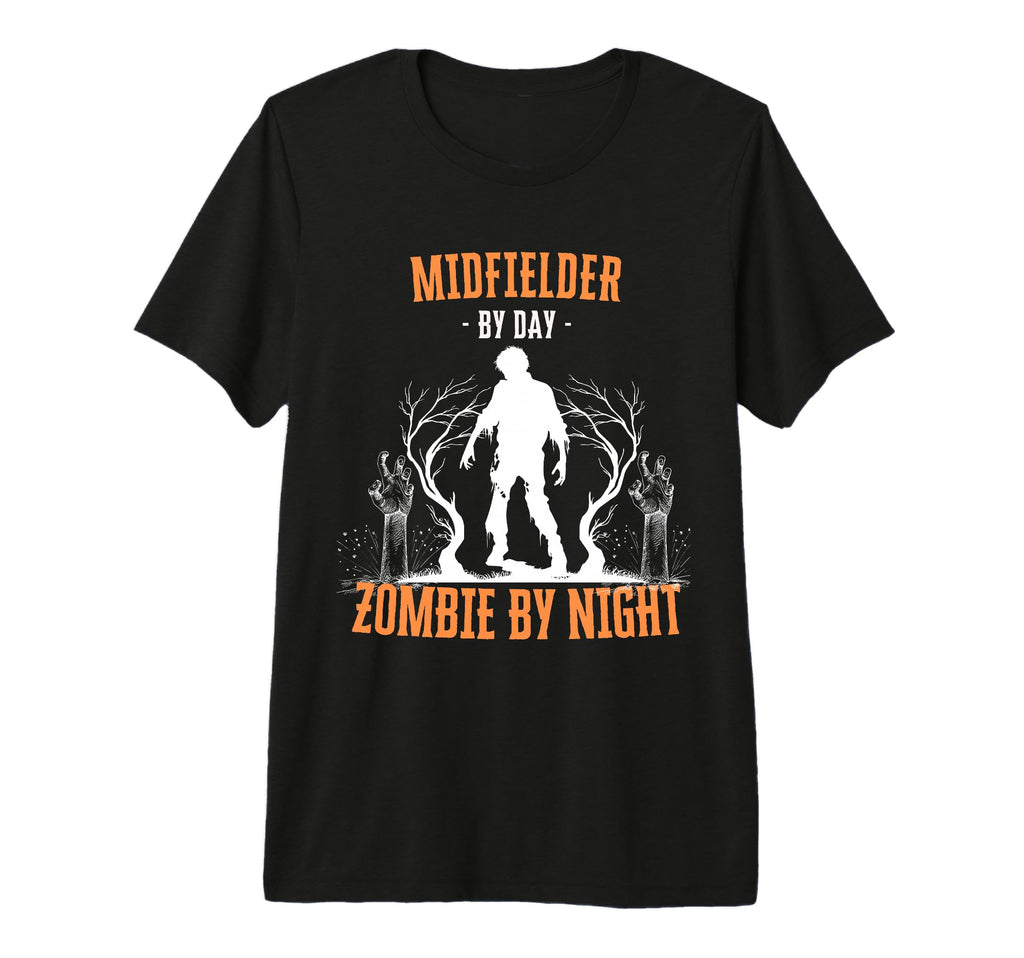 Midfielder Day Zombie Night Funny T-Shirt - Graphic Print Men Women - T-Shirt, Sweatshirt, Hoodie