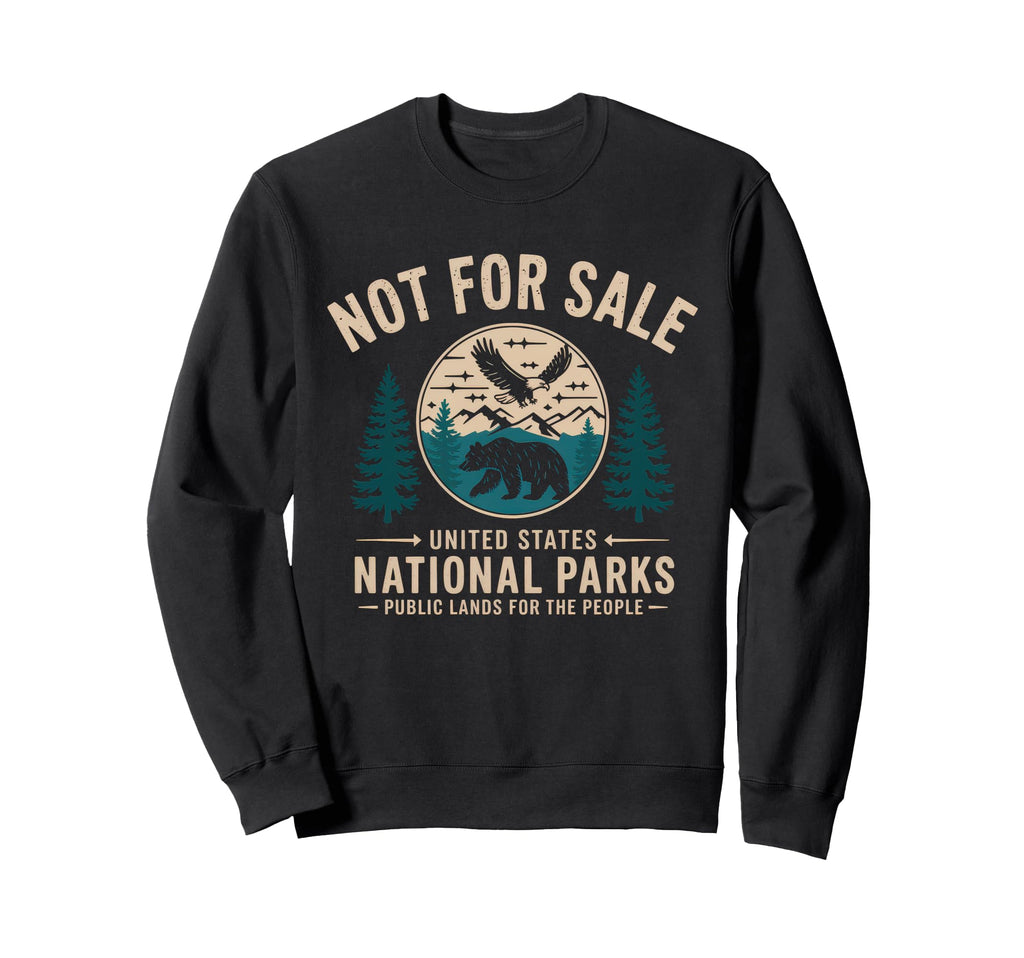 Not Sale Protect Our National Sweatshirt - Aesthetic Graphic for Adults - T-Shirt, Sweatshirt, Hoodie