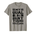 My Goal Is To Deny Yours Distressed T-Shirt - Trendy Graphic Men Women - T-Shirt, Sweatshirt, Hoodie