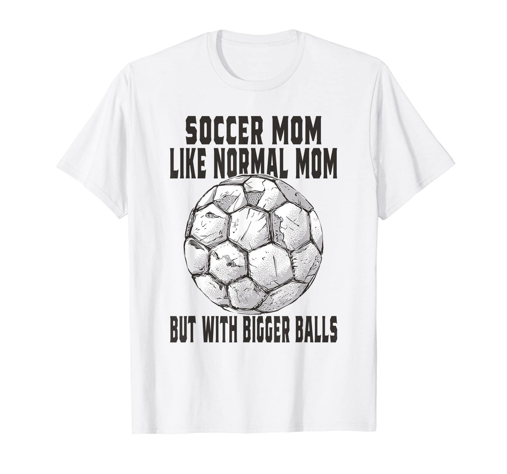 Soccer Game Day Soccer Mom Like Normal T-Shirt - Fun Novelty Design Unisex - T-Shirt, Sweatshirt, Hoodie