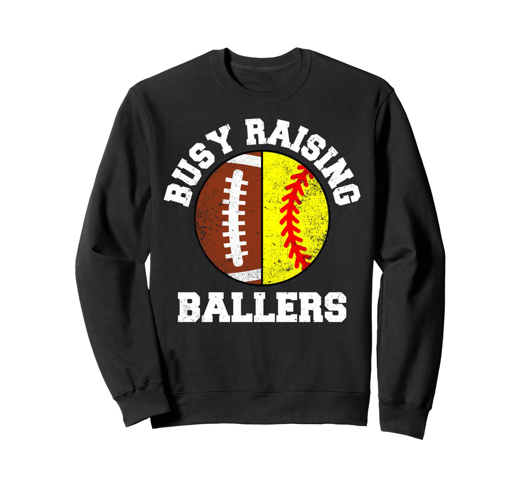 Busy Raising Ballers Funny Football Sweatshirt - Trendy Graphic Unisex - T-Shirt, Sweatshirt, Hoodie