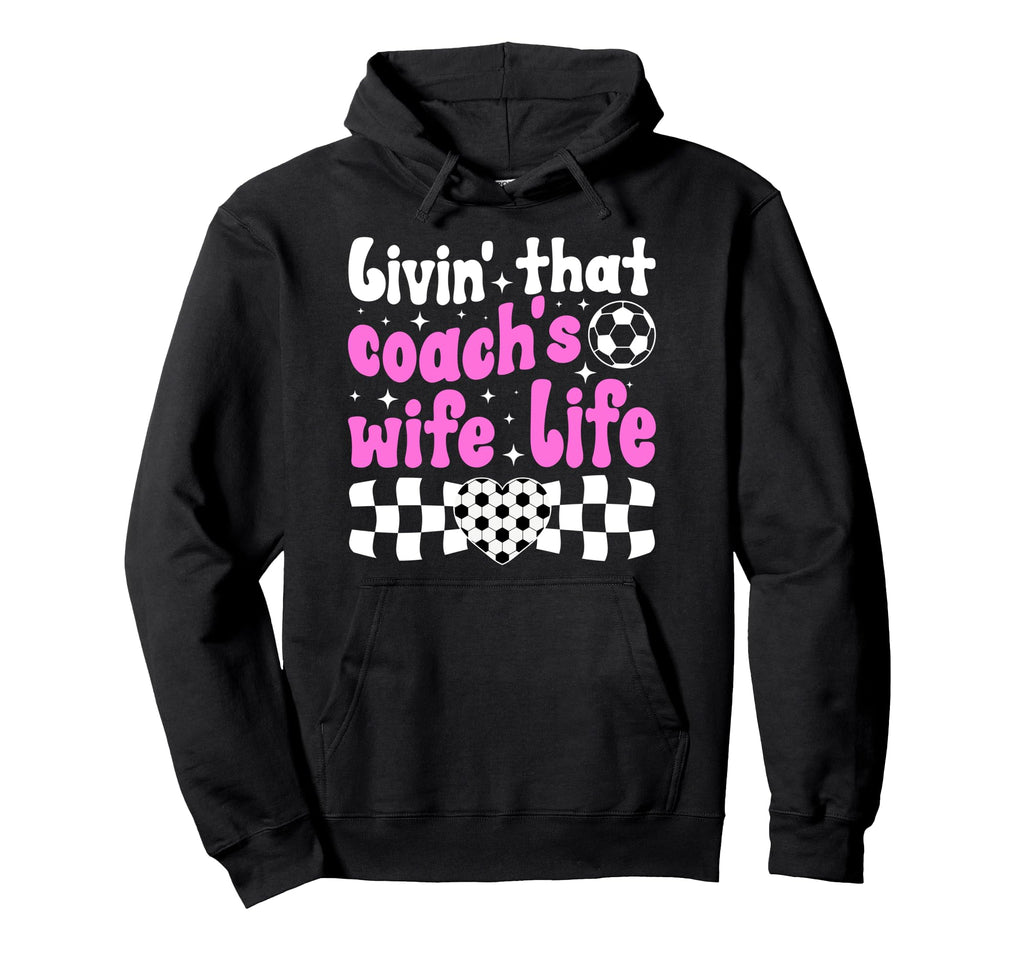 Soccer Coachs Wife Life Wife Soccer Hoodie - Unique Graphic Men Women - T-Shirt, Sweatshirt, Hoodie