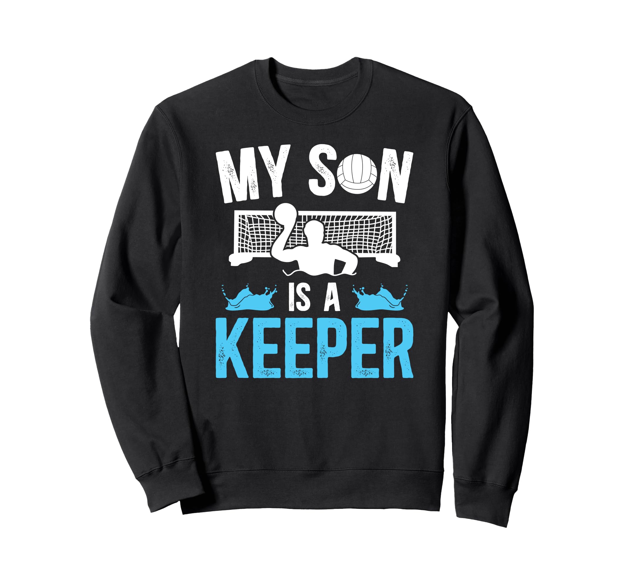 Proud Water Polo Goalie Dad Water Sweatshirt - Casual Everyday Wear Unisex - T-Shirt, Sweatshirt, Hoodie