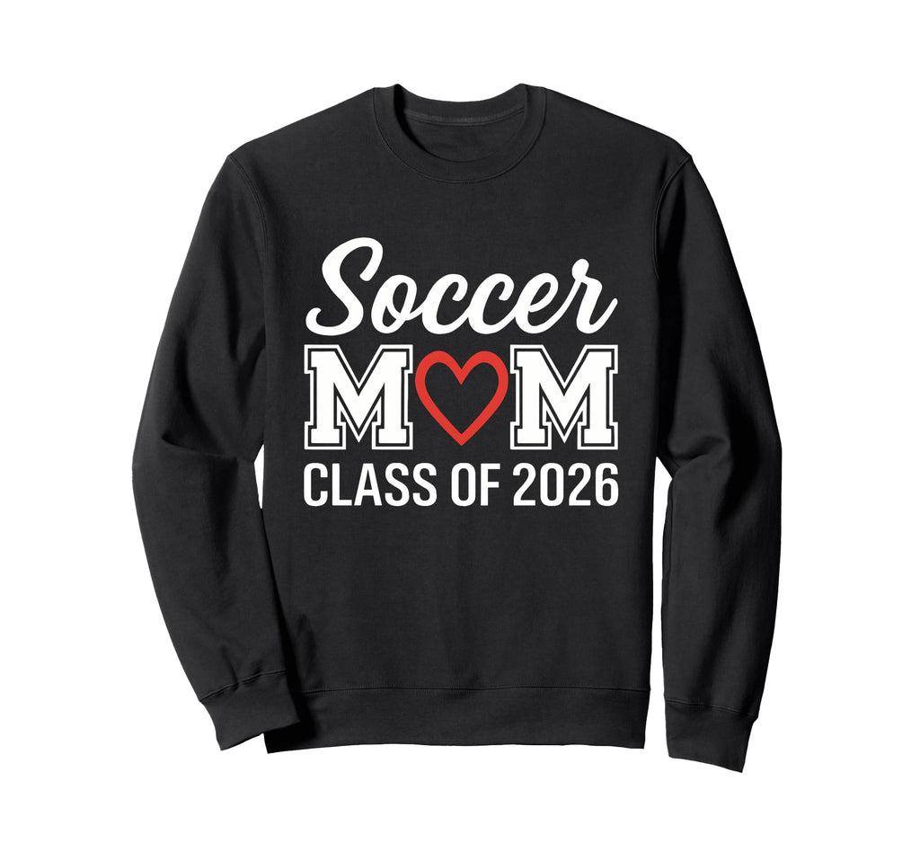 Soccer Mom Class 2026 Sweatshirt - Minimalist Print Unisex - T-Shirt, Sweatshirt, Hoodie