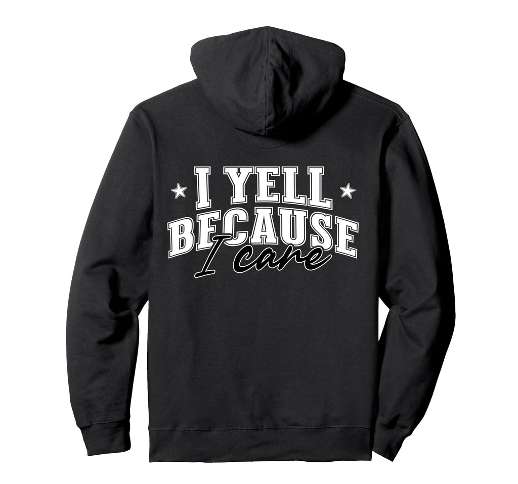 I Yell Because I Care Softball Soccer Hoodie - Streetwear Style Unisex - T-Shirt, Sweatshirt, Hoodie