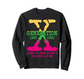 Gen X Generation Raised House Sweatshirt - Unique Graphic for Adults - T-Shirt, Sweatshirt, Hoodie