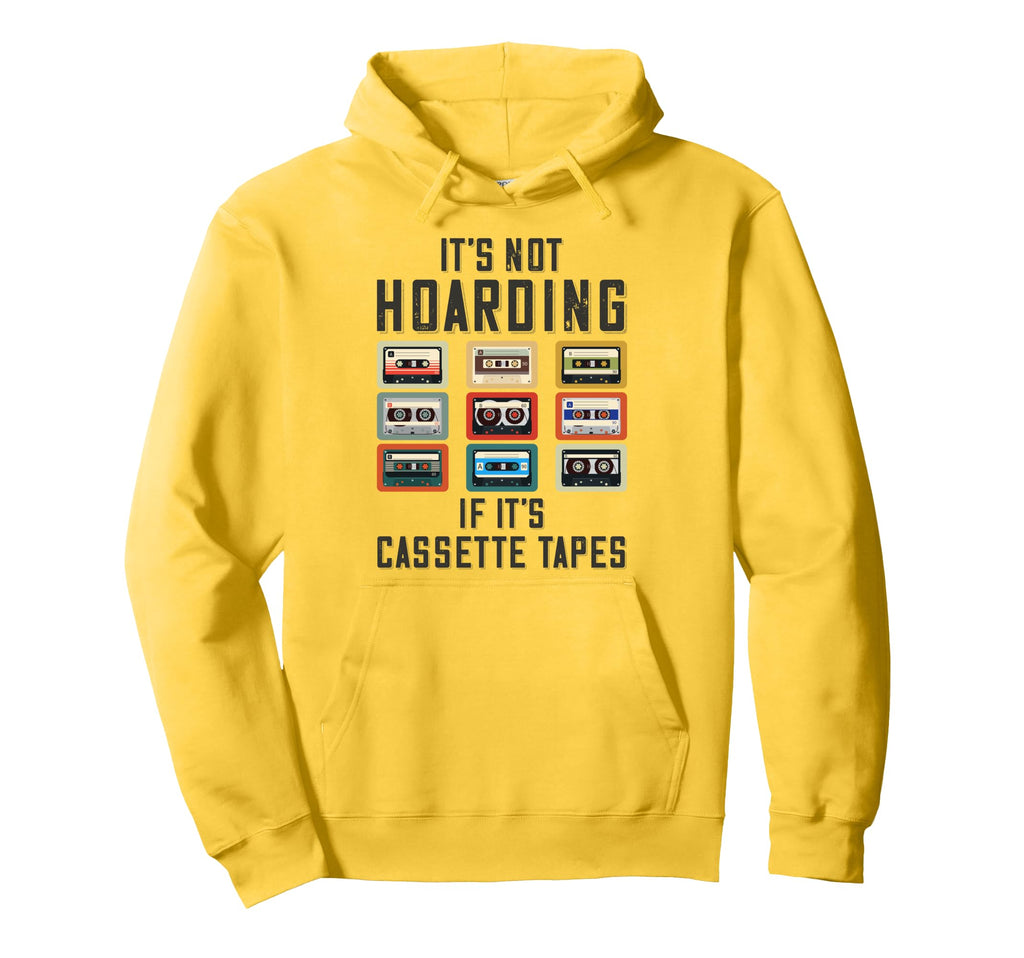 Its Not Hoarding If Its Cassette Hoodie - Fun Novelty Design for Adults - T-Shirt, Sweatshirt, Hoodie