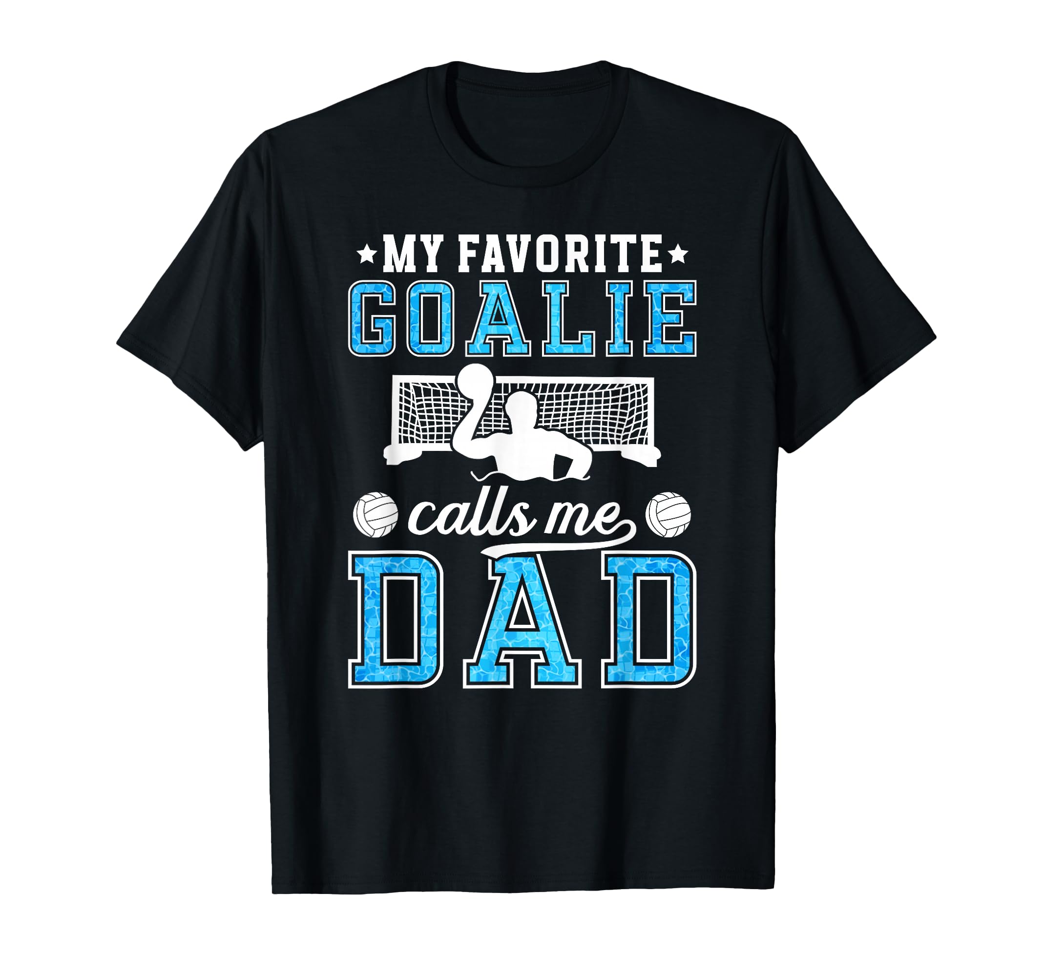 Proud Water Polo Goalie Dad Water Polo T-Shirt - Graphic Print Men Women - T-Shirt, Sweatshirt, Hoodie