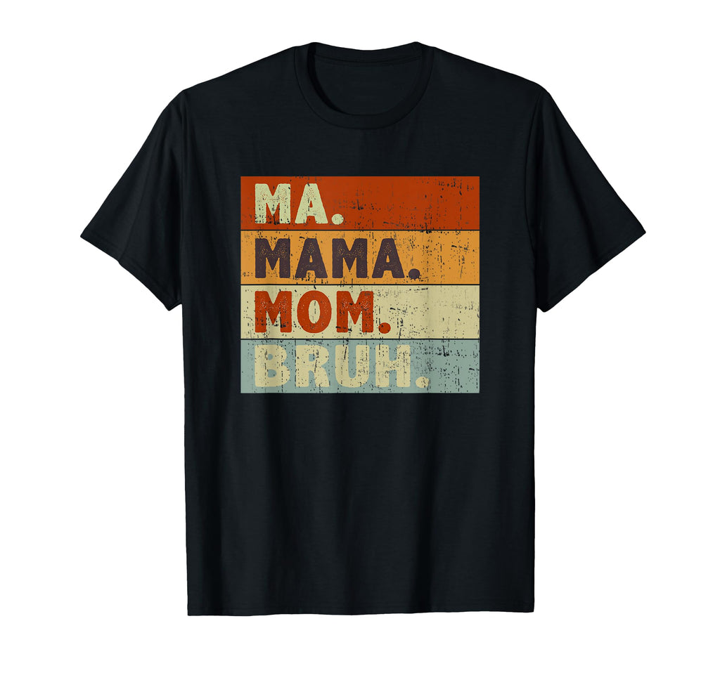Ma Mama Mom Bruh Mother Mothers Day T-Shirt - Aesthetic Graphic Men Women - T-Shirt, Sweatshirt, Hoodie