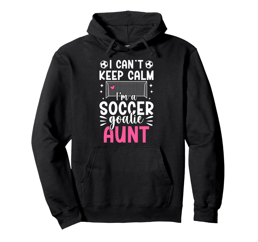 Im Soccer Goalie Aunt Soccer Keeper Hoodie - Minimalist Print for Adults - T-Shirt, Sweatshirt, Hoodie