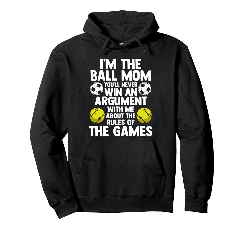 Im Ball Mom Youll Never Win Softball Hoodie - Streetwear Style Unisex - T-Shirt, Sweatshirt, Hoodie
