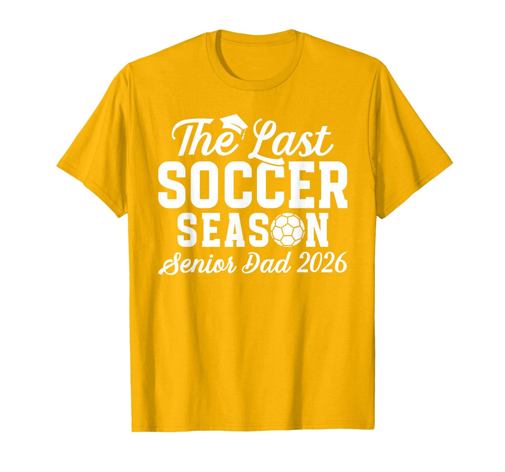 Last Soccer Season Soccer Senior Dad T-Shirt - Trendy Graphic for Adults - T-Shirt, Sweatshirt, Hoodie