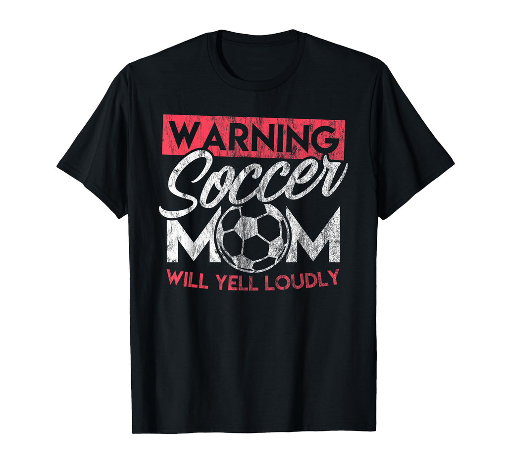 Soccer Mom Warning Will Yell Loudly T-Shirt - Custom Art Print Men Women - T-Shirt, Sweatshirt, Hoodie