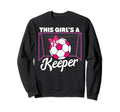 This Is Keeper Goalkeeper Soccer Sweatshirt - Fun Novelty Design for Adults - T-Shirt, Sweatshirt, Hoodie