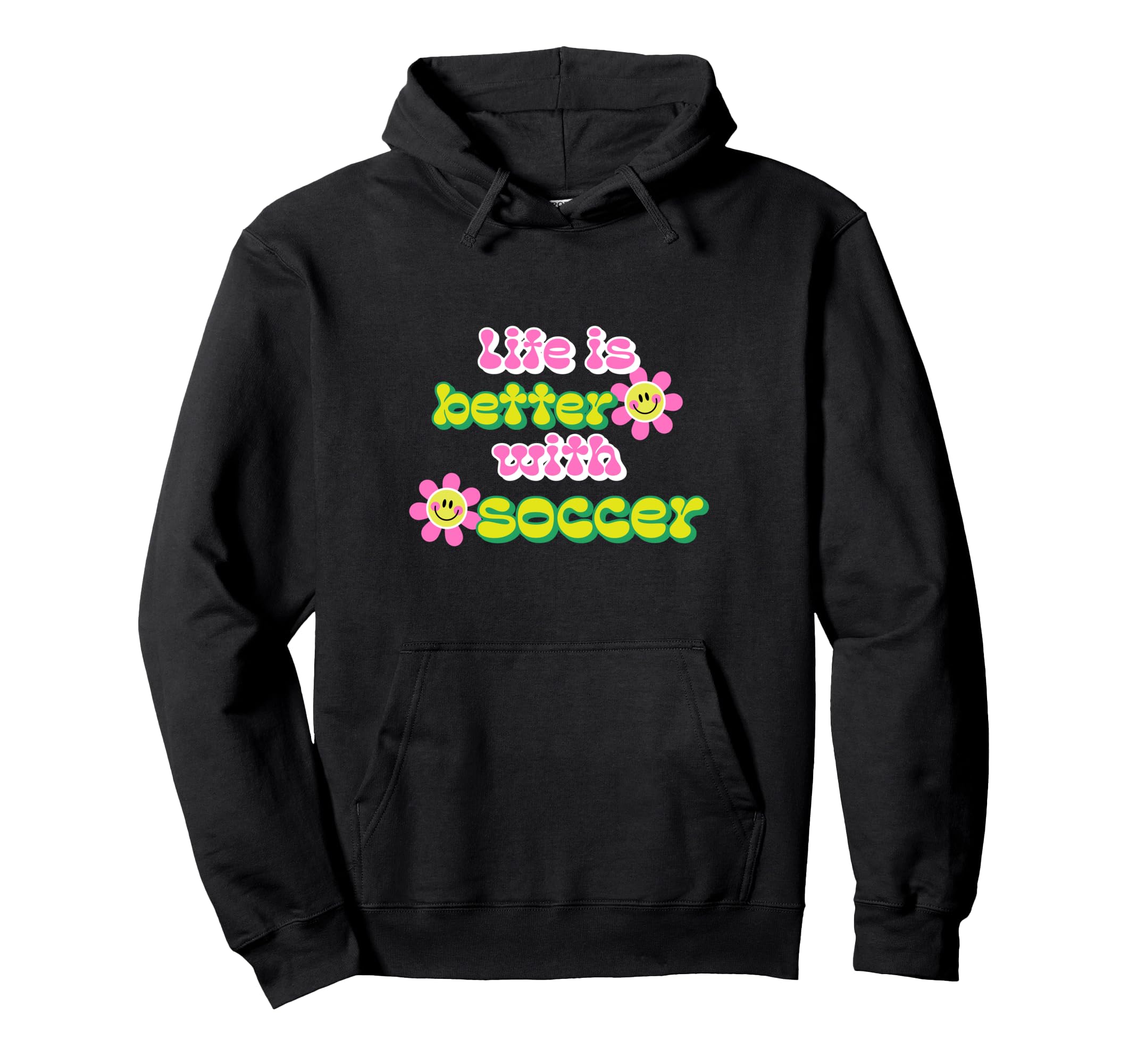 Life Is Better Soccer Player Hoodie - Streetwear Style for Adults - T-Shirt, Sweatshirt, Hoodie