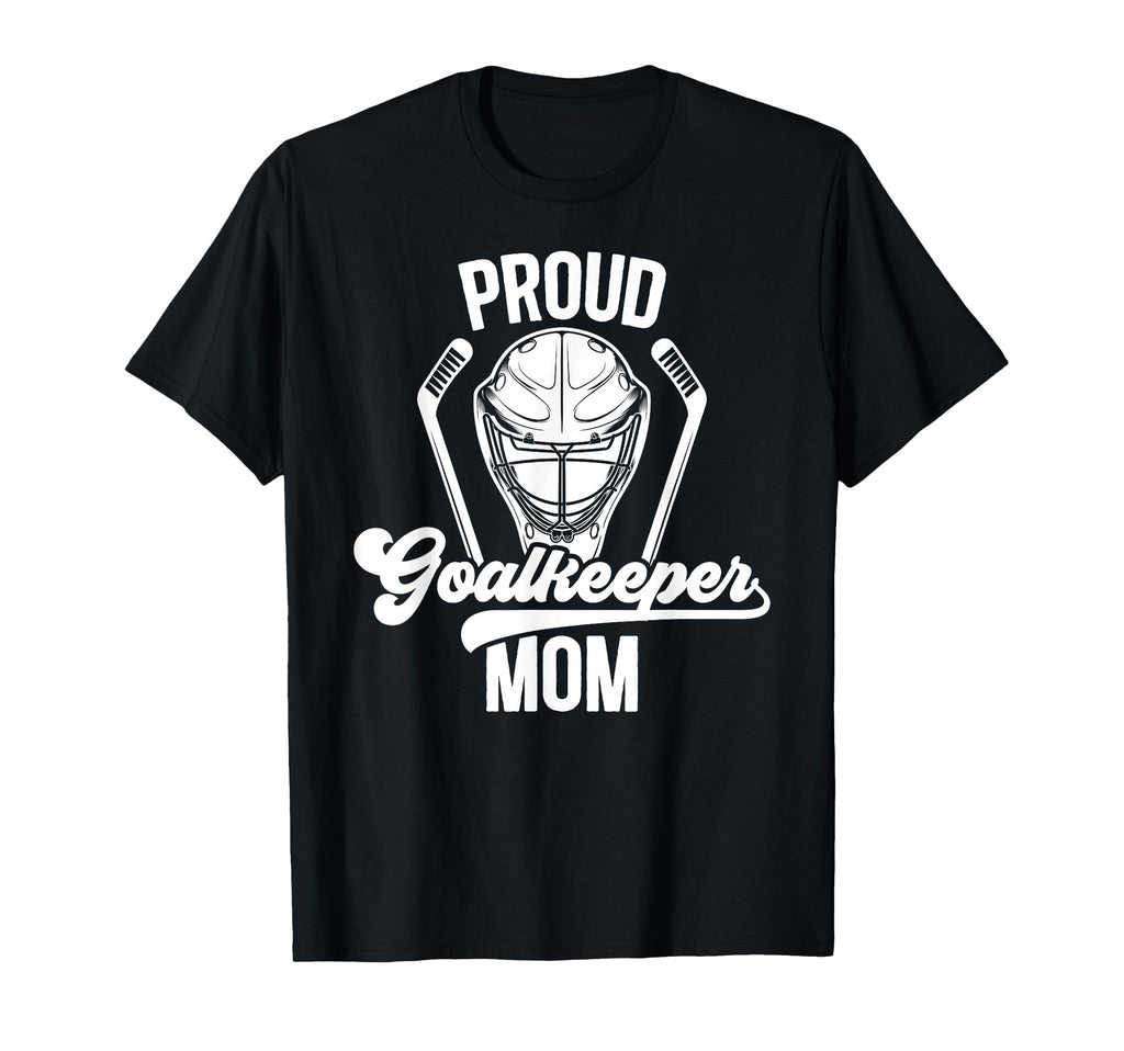 Proud Hockey Goalkeeper Mom Ice T-Shirt - Aesthetic Graphic for Adults - T-Shirt, Sweatshirt, Hoodie