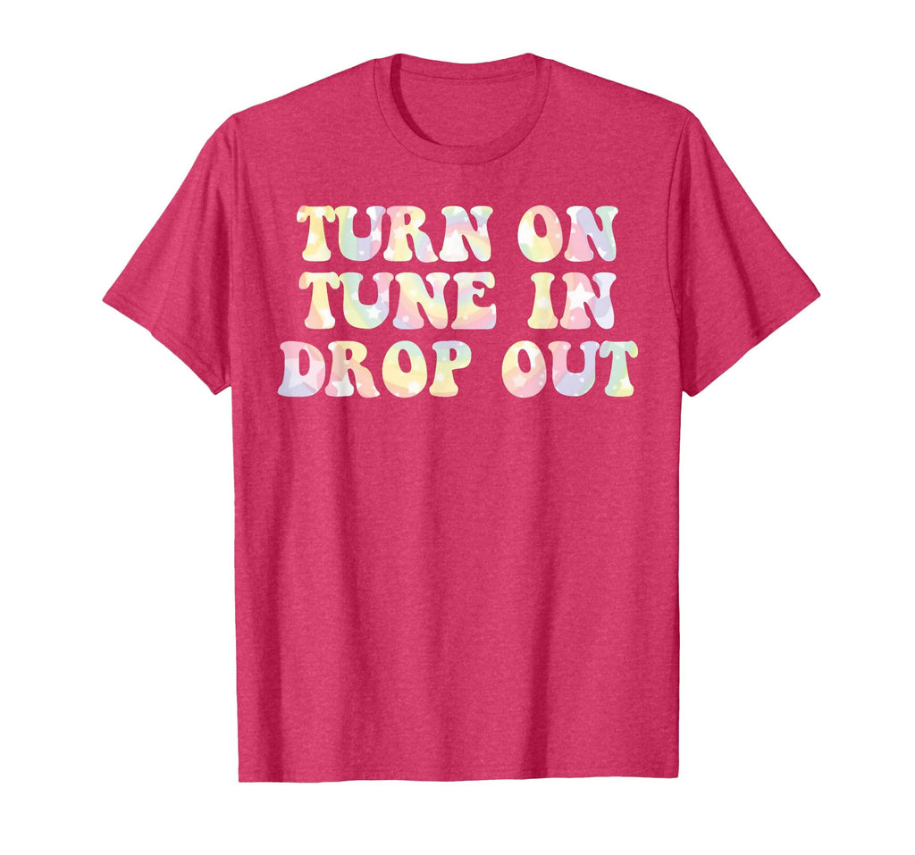 Turn Tune Drop Out Funny Lsd Quotes T-Shirt - Streetwear Style Unisex - T-Shirt, Sweatshirt, Hoodie