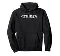 Striker Hoodie - Casual Everyday Wear Unisex - T-Shirt, Sweatshirt, Hoodie
