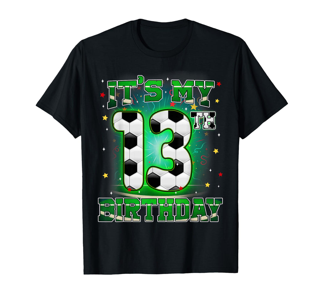 Its My 13Th Birthday Soccer 13 Years T-Shirt - Custom Art Print for Adults - T-Shirt, Sweatshirt, Hoodie